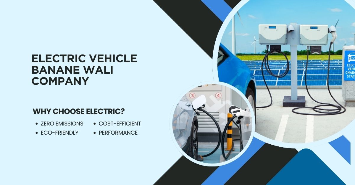 Electric Vehicle Banane Wali Company